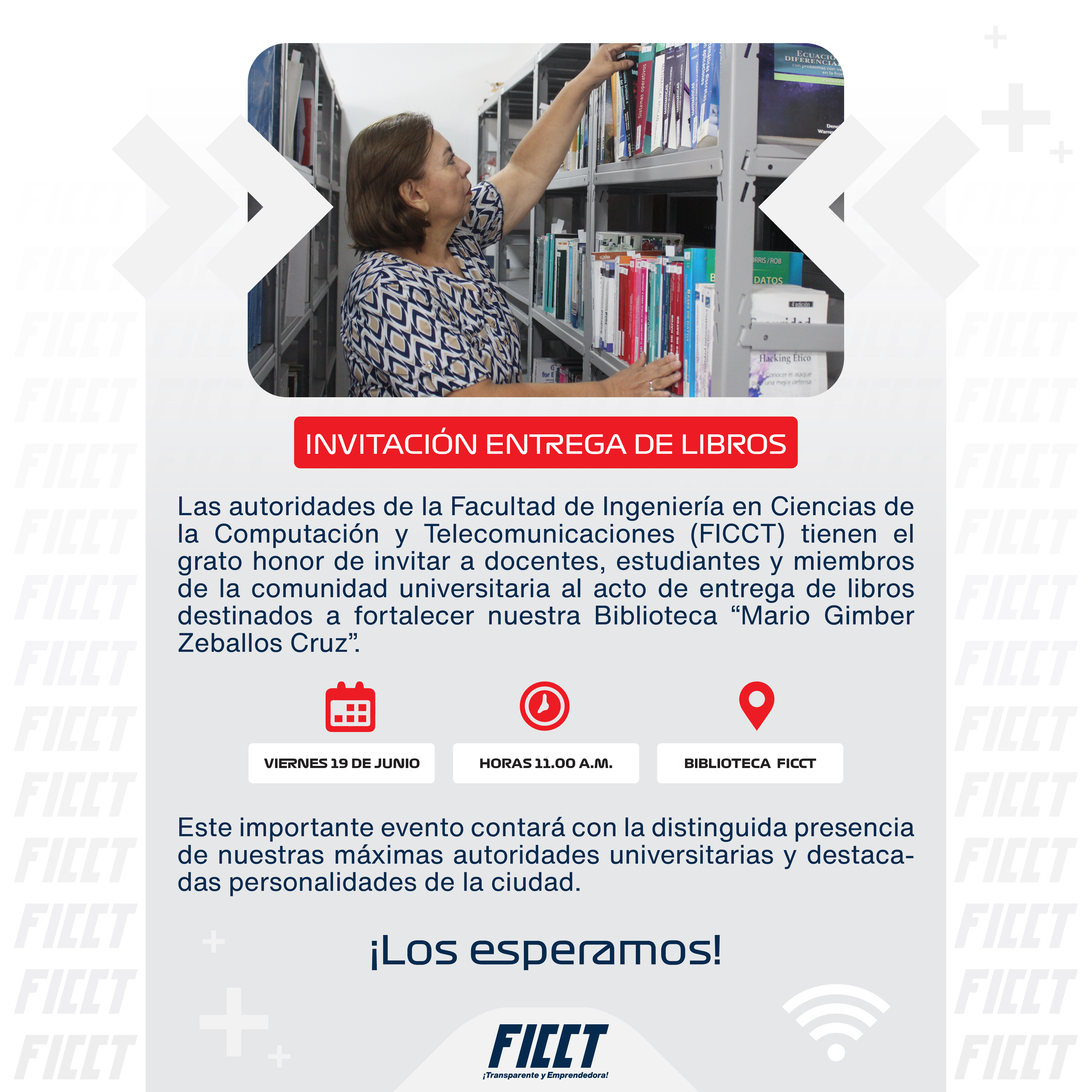 La Facultad de Ingeniería en Ciencias de la Computación y Telecomunicaciones (FICCT) invita a docentes y estudiantes al acto de entrega de libros para la Biblioteca “Mario Gimber Zeballos Cruz”.