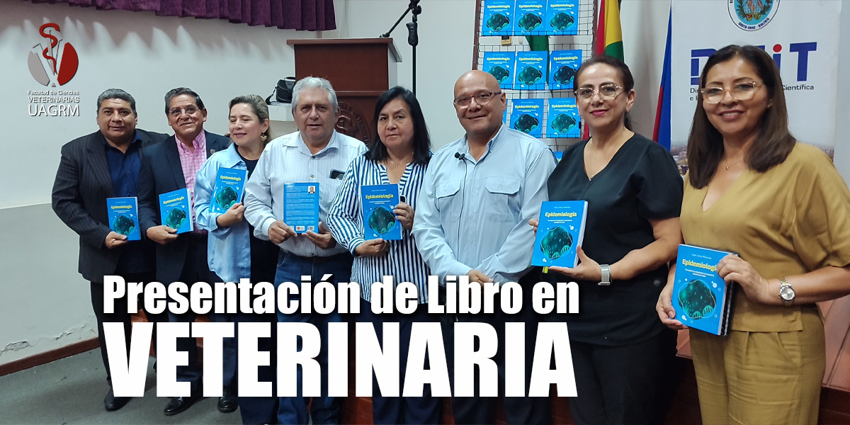 PRESENTACIÓN DEL LIBRO “EPIDEMIOLOGÍA” FORTALECE LA CULTURA DE INVESTIGACIÓN EN LA FACULTAD DE CIENCIAS VETERINARIAS DE LA UAGRM